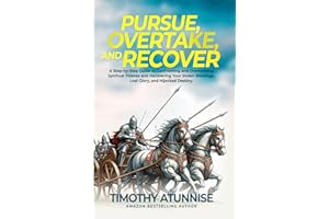 Pursue, Overtake, And Recover: A Step-by-Step Guide to Confronting and Overcoming Spiritual Thieves and Recovering Your Stole
