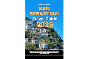 San Sebastian Travel Guide: 2026 Comprehensive Companion For Exploring Spain’s Culinary Capital And Stunning Basque Coastline