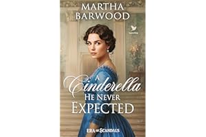 A Cinderella He Never Expected: A Historical Regency Romance Novel (Era of Scandals Book 3)