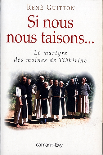 Download Si nous nous taisons... : Le martyre des moines de Tibhirine (Documents, Actualités, Société) PDF