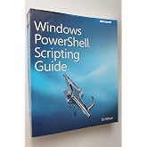 Windows PowerShell(TM) Scripting Guide