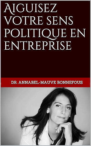 Download Aiguisez votre sens politique en entreprise PDF