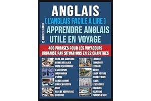Anglais ( L’Anglais facile a lire ) - Apprendre Anglais Utile en Voyage: Un livre anglais debutant avec 400 phrases pour appr