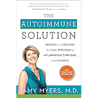 The Autoimmune Solution: Prevent and Reverse the Full Spectrum of Inflammatory Symptoms and Diseases