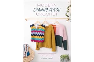Modern Granny Stitch Crochet: Make clothes and accessories using the granny stitch