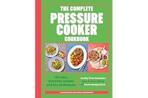 The Complete Pressure Cooker Cookbook: 120 satisfying, super-easy recipes