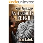 An Arrow In Flight (Seven Archangels Book 1)
