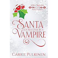 Santa Got Run Over by a Vampire: A Paranormal Romantic Comedy (New Orleans Nocturnes Book 4) book cover