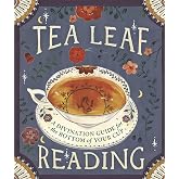 Tea Leaf Reading: A Divination Guide for the Bottom of Your Cup (RP Minis)