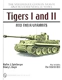 Tigers I and II and Their Variants (Spielberger German Armor and Military Vehicle)