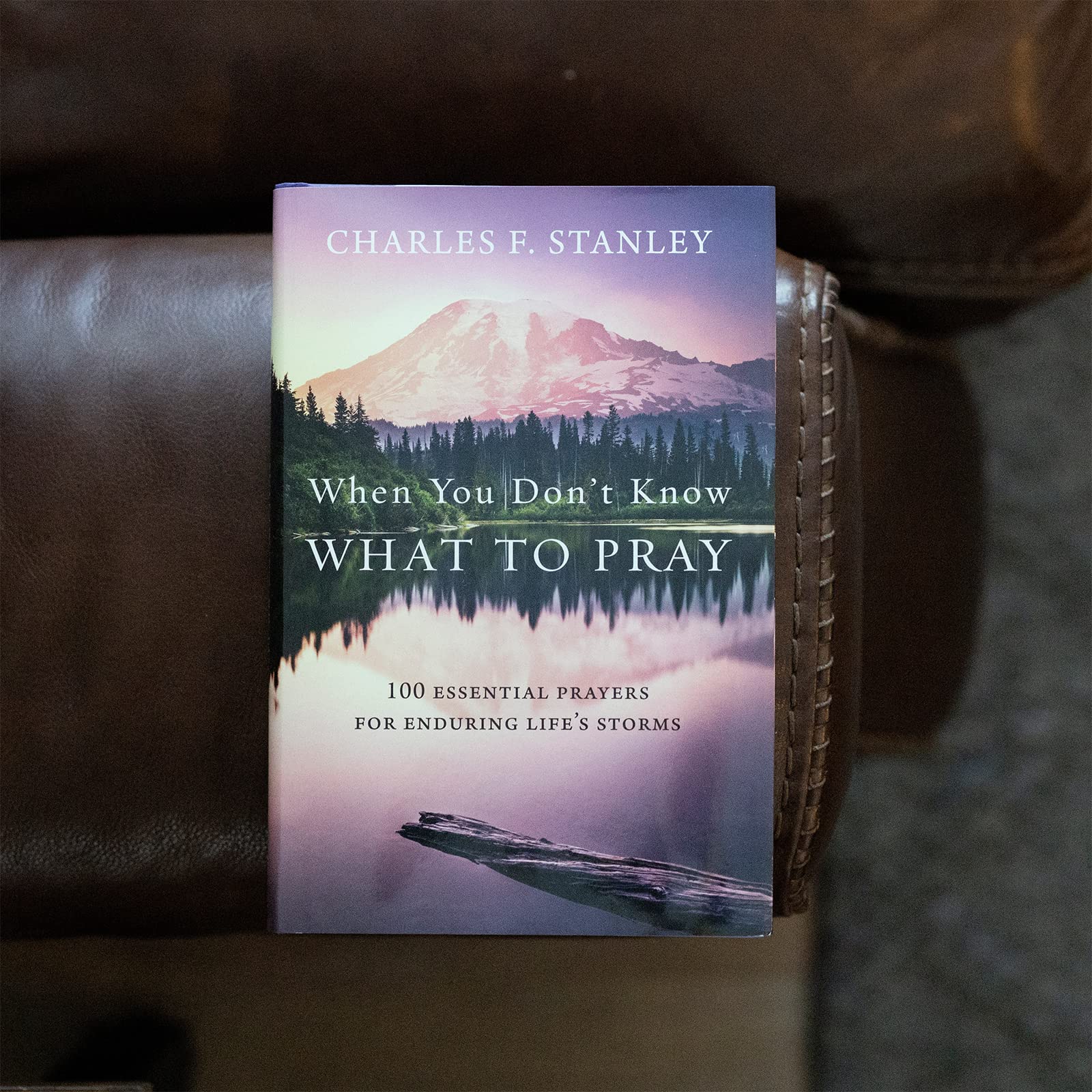 When You Don't Know What to Pray: 100 Essential Prayers for Enduring Life's Storms