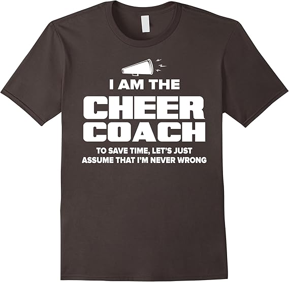 Cheer Coach TShirt Assume I'm Never Wrong Clothing
