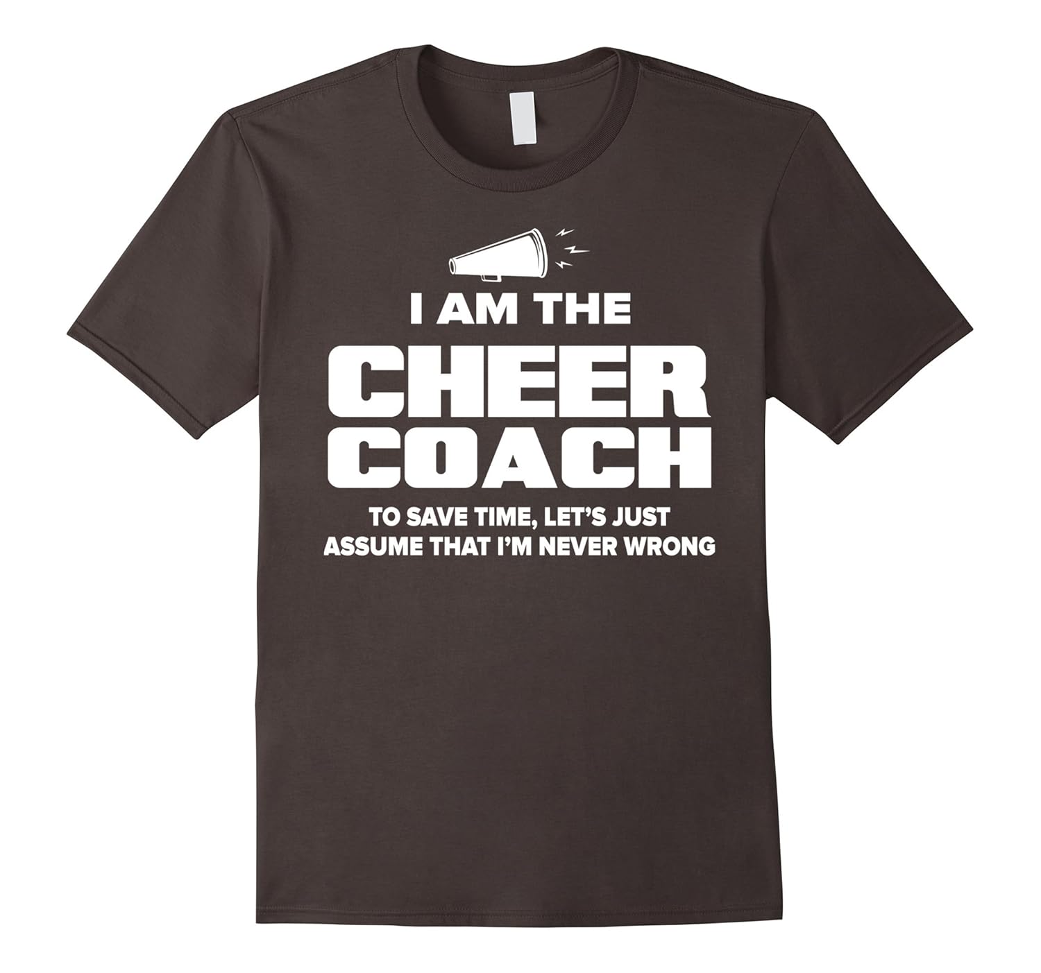 Cheer Coach TShirt Assume Im Never WrongTD Teedep