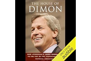 The House of Dimon: How JP Morgan's Jamie Dimon Rose to the Top of the Financial World