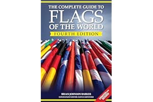 The Complete Guide to Flags of the World, 4th Edition (IMM Lifestyle Books) 220 Countries and Territories, 600+ Photos, Flag History and Symbolism, Statistics, De Facto States, and More