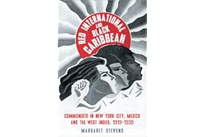 Red International and Black Caribbean: Communists in New York City, Mexico and the West Indies, 1919-1939 (Black Critique)