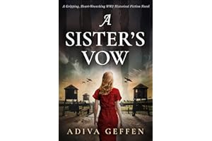 A Sister’s Vow: A Gripping, Heart-Wrenching WW2 Historical Fiction Novel (Unforgettable World War 2 Stories)