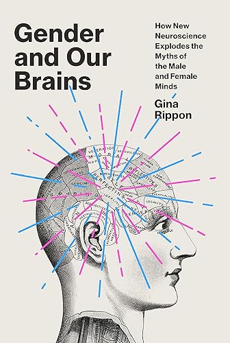 Download Gender and Our Brains: How New Neuroscience Explodes the Myths of the Male and Female Minds PDF