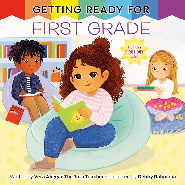 Getting Ready for First Grade: A First Day of School Book: Ahiyya