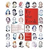 By the Book: Writers on Literature and the Literary Life from The New York Times Book Review