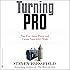 Turning Pro: Tap Your Inner Power and Create Your Life's Work