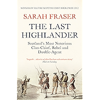 The Last Highlander: Scotland’s Most Notorious Clan Chief, Rebel & Double Agent book cover