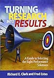 Turning Research Into Results: A Guide to Selecting the Right Performance Solutions