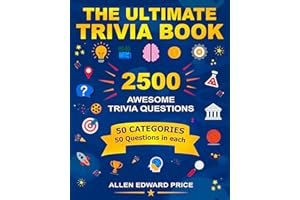 THE ULTIMATE TRIVIA BOOK: 2,500 Awesome Trivia Questions Across 50 Structured Categories. 50 Questions per Category.