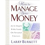 How To Manage Your Money: An In-Depth Bible Study on Personal Finances