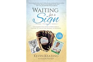 Waiting for a Sign Volume 2: Highlights & Inside Stories from a Lifetime of Collecting Baseball Autographs