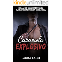 Caramelo Explosivo: Romance Oscuro entre el Padrastro Mafioso y su Muñeca (Erótica, Romance y Sexo Prohibido nº 1… book cover