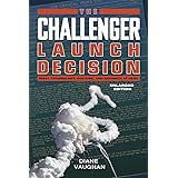 The Challenger Launch Decision: Risky Technology, Culture, and Deviance at NASA, Enlarged Edition