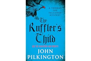 The Ruffler's Child: Step into a gripping historical mystery from John Pilkington (The Thomas the Falconer Mysteries Book 1)