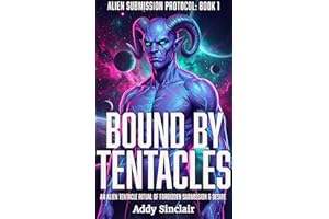 Bound by Tentacles: An Alien Tentacle Ritual of Forbidden Submission and Desire (Alien Submission Protocol Book 1)