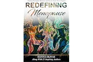 Redefining Menopause: Finding Strength, Balance, and Joy in Your Next Chapter