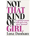 Not That Kind of Girl: A Young Woman Tells You What She's "Learned"