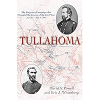 Tullahoma: The Forgotten Campaign that changed the Civil War, June 23 - July 4, 1863 book cover Tullahoma: The Forgotten Campaign that changed the Civil War, June 23 - July 4, 1863 book cover