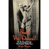 Shall We Dance? The True Story of the Couple Who Taught The World to Dance book cover Shall We Dance? The True Story of the Couple Who Taught The World to Dance book cover