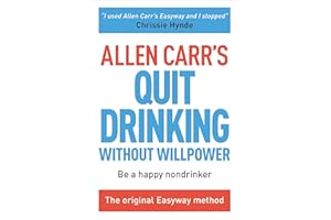 Allen Carr's Quit Drinking Without Willpower: Be a happy nondrinker (Allen Carr's Easyway, 2)