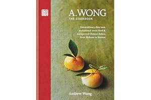 A. Wong – The Cookbook: Extraordinary dim sum, exceptional street food & unexpected Chinese dishes from Sichuan to Yunnan