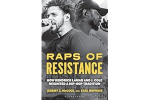 Raps of Resistance: How Kendrick Lamar and J. Cole Reignited a Hip-Hop Tradition