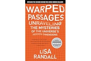 Warped Passages: Unraveling the Mysteries of the Universe's Hidden Dimensions