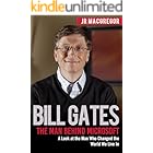Bill Gates: The Man Behind Microsoft: A Look at the Man Who Changed the World We Live In (Billionaire Visionaries)
