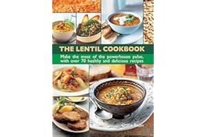 The Lentil Cookbook: Make The Most Of The Powerhouse Pulse, With 100 Healthy And Delicious Recipes