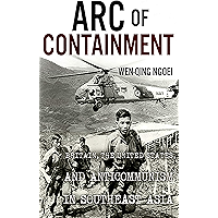 Arc of Containment: Britain, the United States, and Anticommunism in Southeast Asia (The United States in the World) book cover