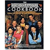 The Northern Exposure Cookbook: A Community Cookbook from the Heart of the Alaskan Riviera