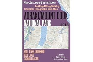 Aoraki/Mount Cook National Park Trekking/Hiking/Walking Topographic Map Atlas Ball Pass Crossing Blue Lakes Tasman Glacier New Zealand South Island ... (Travel Guide Hiking Maps for New Zealand)