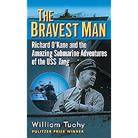The Bravest Man: Richard O'Kane and the Amazing Submarine Adventures of the USS Tang book cover