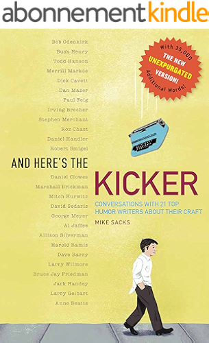 Download And Here's the Kicker: Conversations with 21 Top Humor Writers--The New Unexpurgated Version! (English Edition) PDF