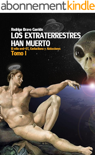 Download Los Extraterrestres Han Muerto Tomo I: El mito ovni-ET, Contactismo y Abducciones (Spanish Edition) PDF